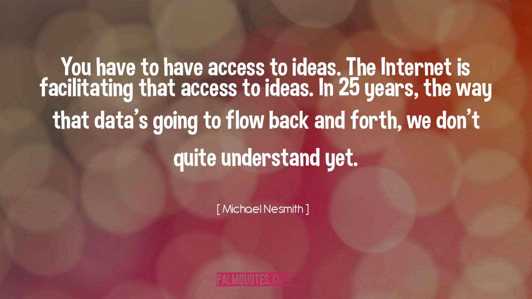 Michael Nesmith Quotes: You have to have access