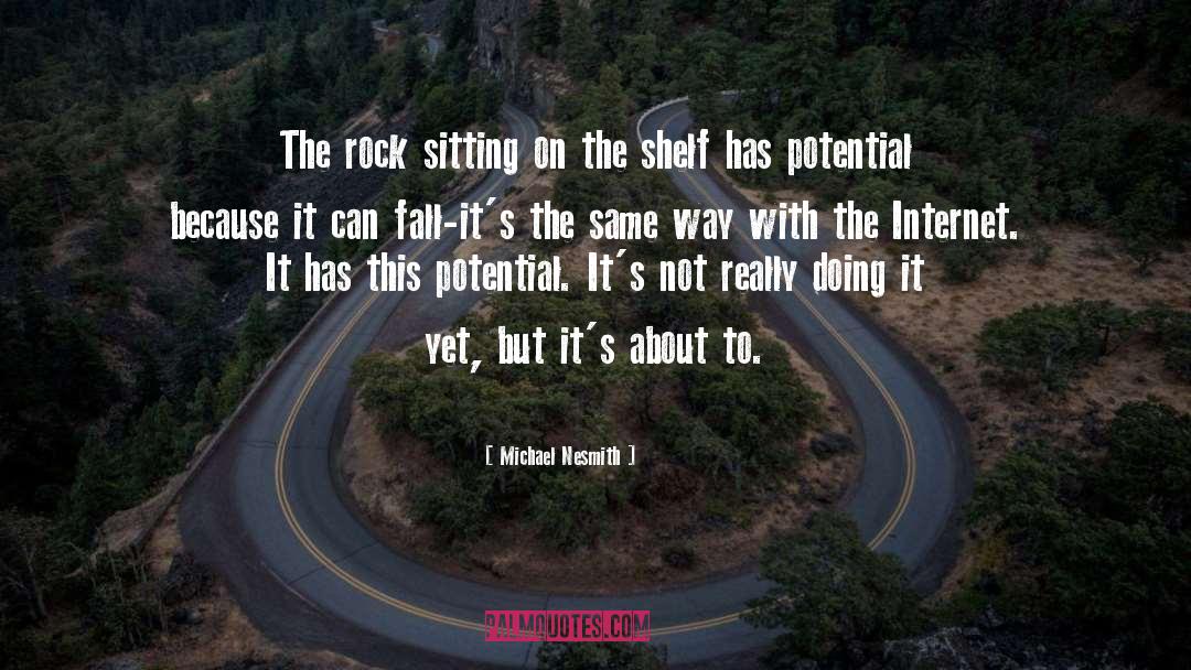 Michael Nesmith Quotes: The rock sitting on the