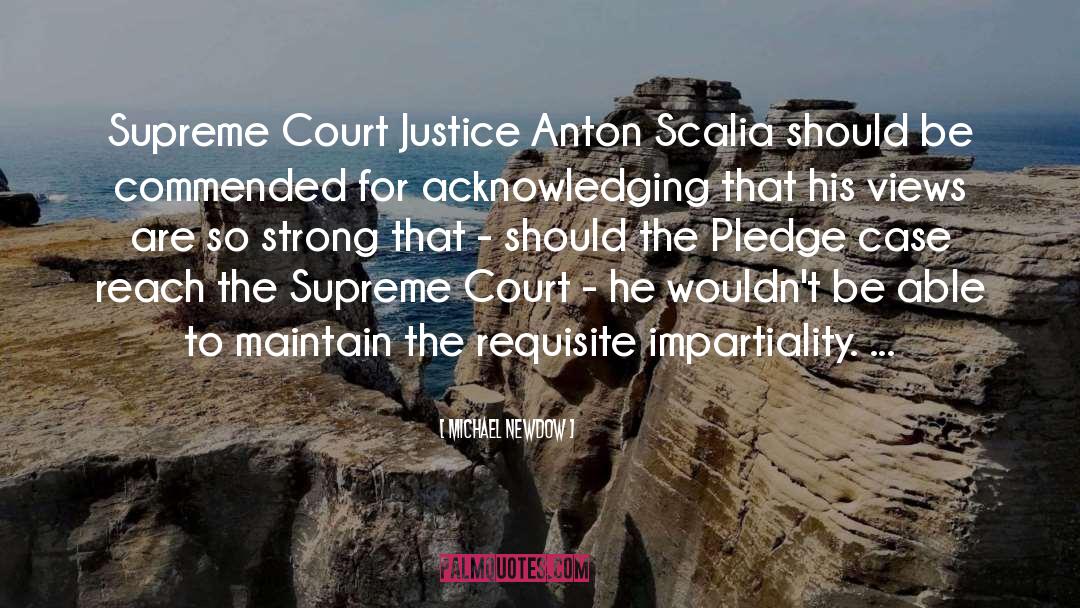 Michael Newdow Quotes: Supreme Court Justice Anton Scalia