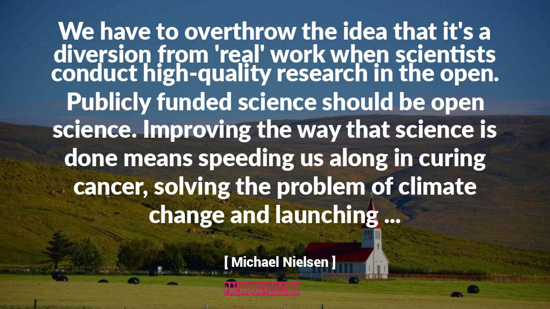 Michael Nielsen Quotes: We have to overthrow the