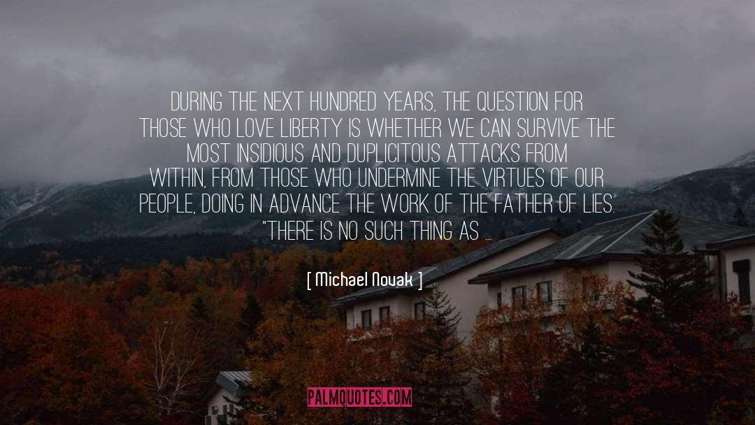 Michael Novak Quotes: During the next hundred years,