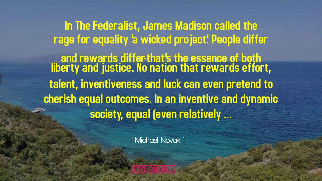 Michael Novak Quotes: In The Federalist, James Madison