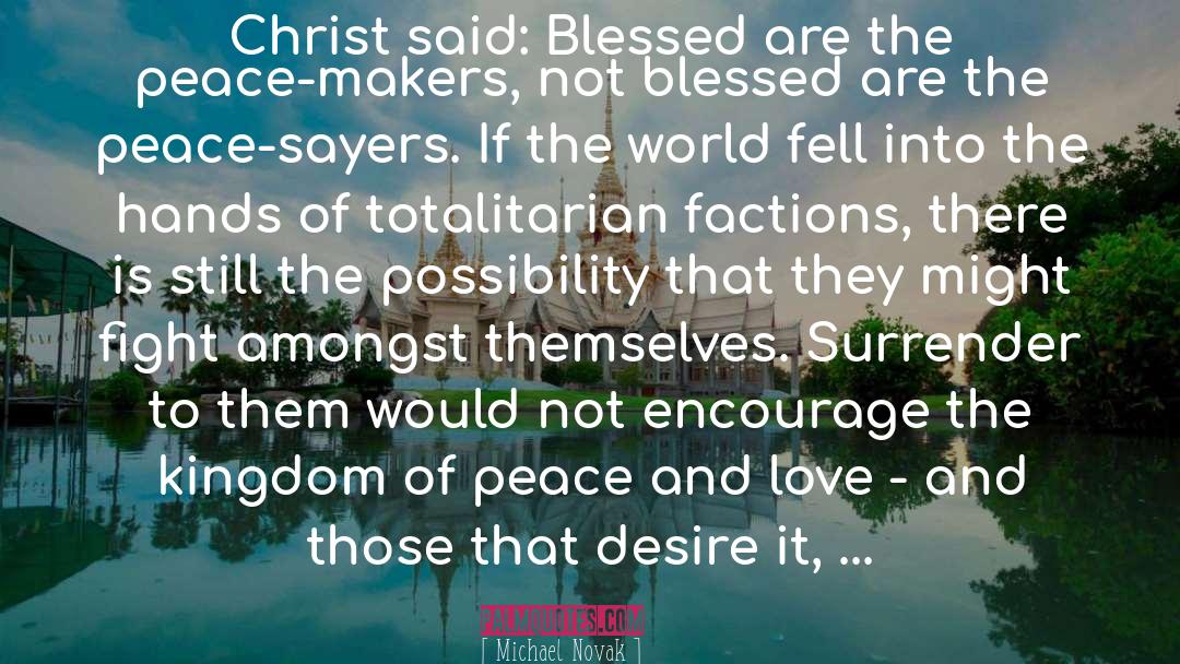 Michael Novak Quotes: Christ said: Blessed are the