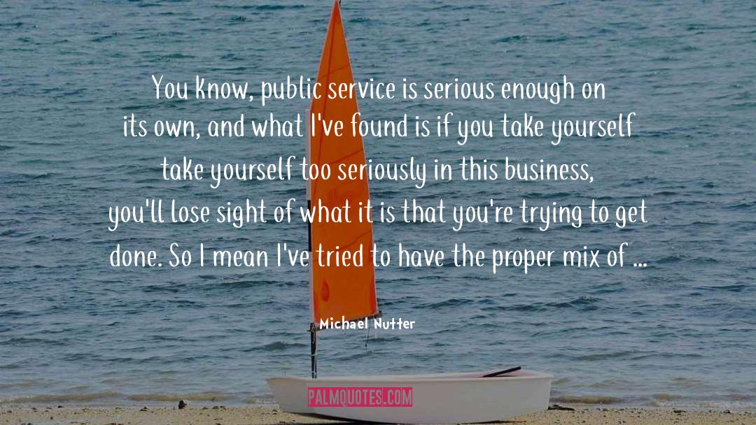 Michael Nutter Quotes: You know, public service is