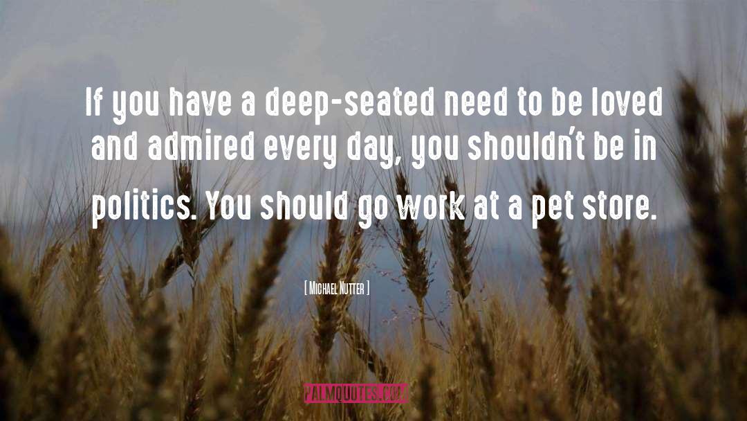 Michael Nutter Quotes: If you have a deep-seated