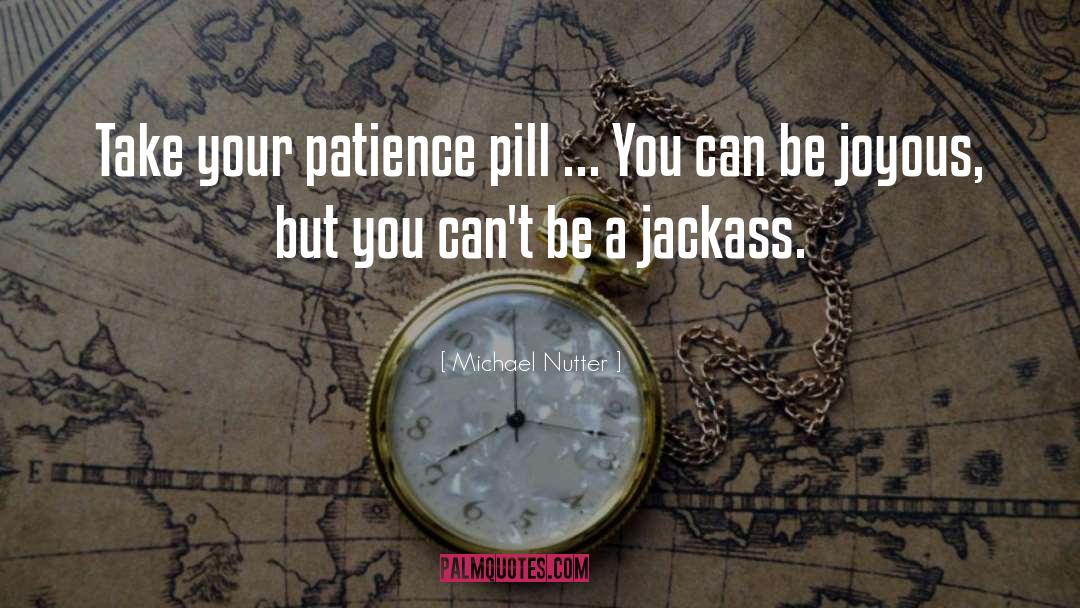 Michael Nutter Quotes: Take your patience pill ...