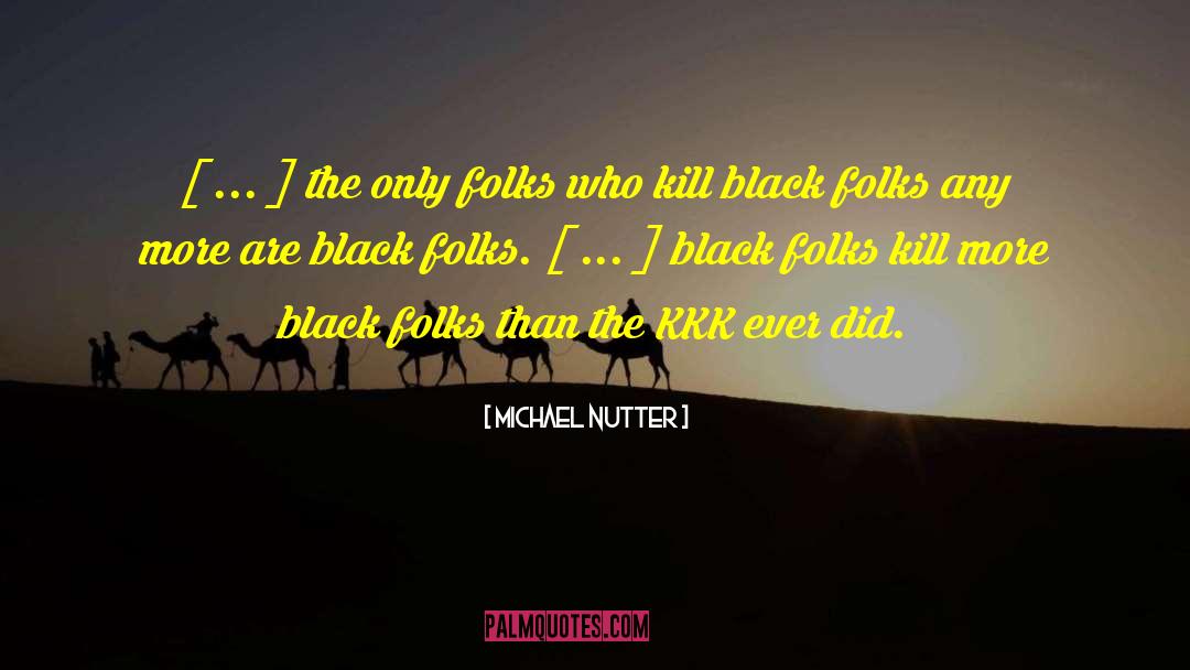 Michael Nutter Quotes: [ ... ] the only