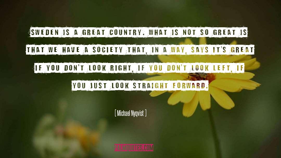 Michael Nyqvist Quotes: Sweden is a great country.