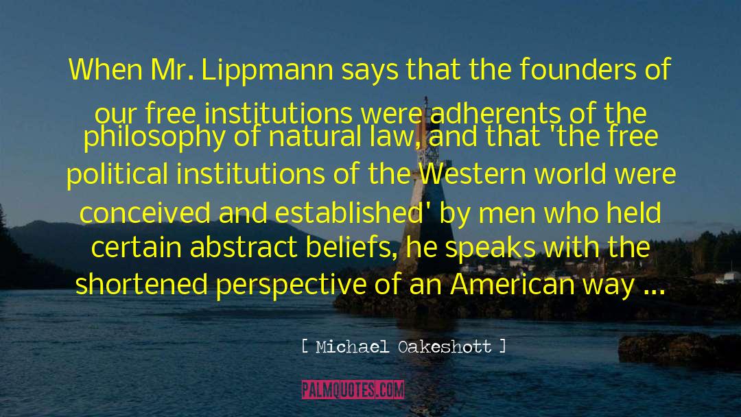 Michael Oakeshott Quotes: When Mr. Lippmann says that