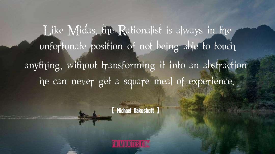 Michael Oakeshott Quotes: Like Midas, the Rationalist is