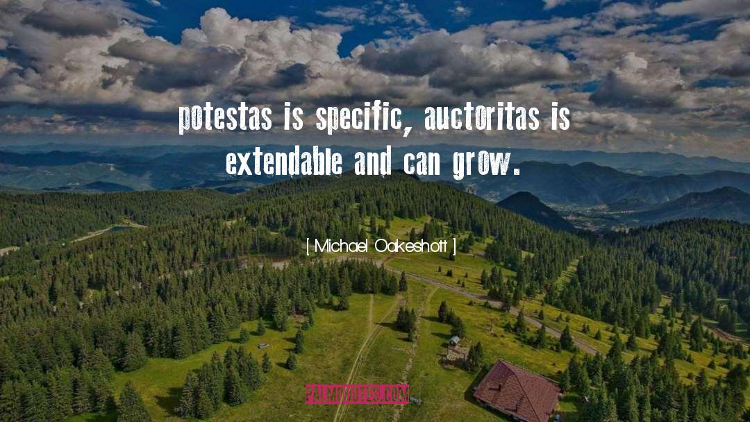 Michael Oakeshott Quotes: potestas is specific, auctoritas is
