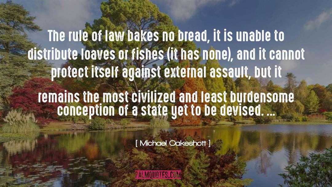 Michael Oakeshott Quotes: The rule of law bakes