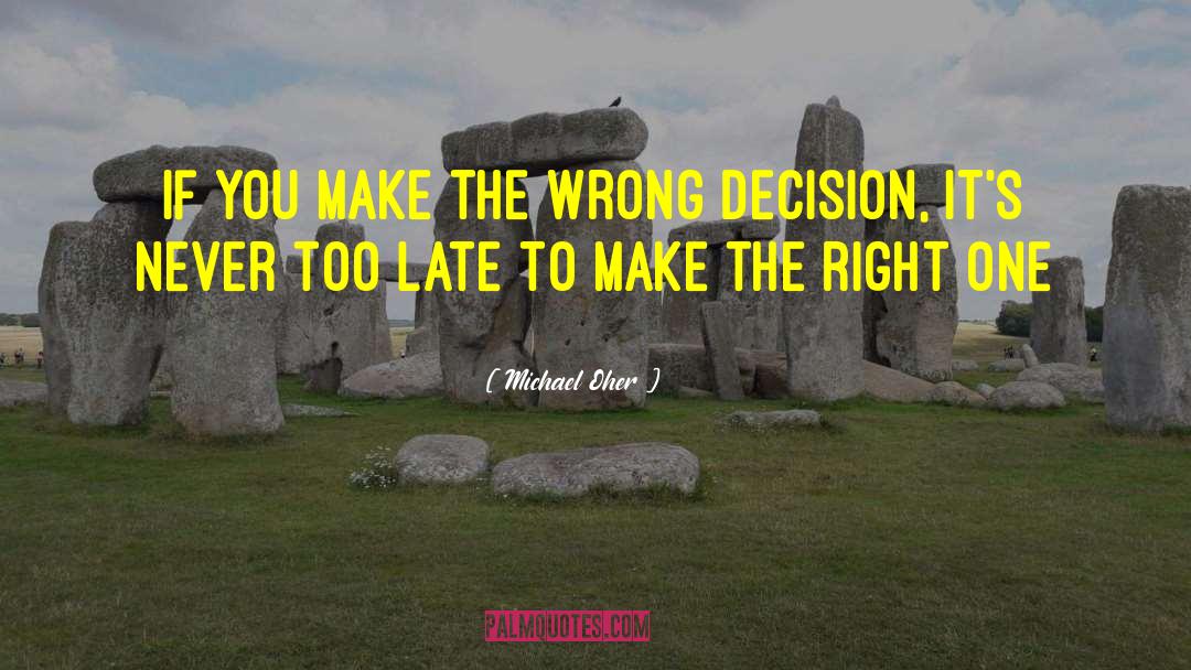 Michael Oher Quotes: If you make the wrong