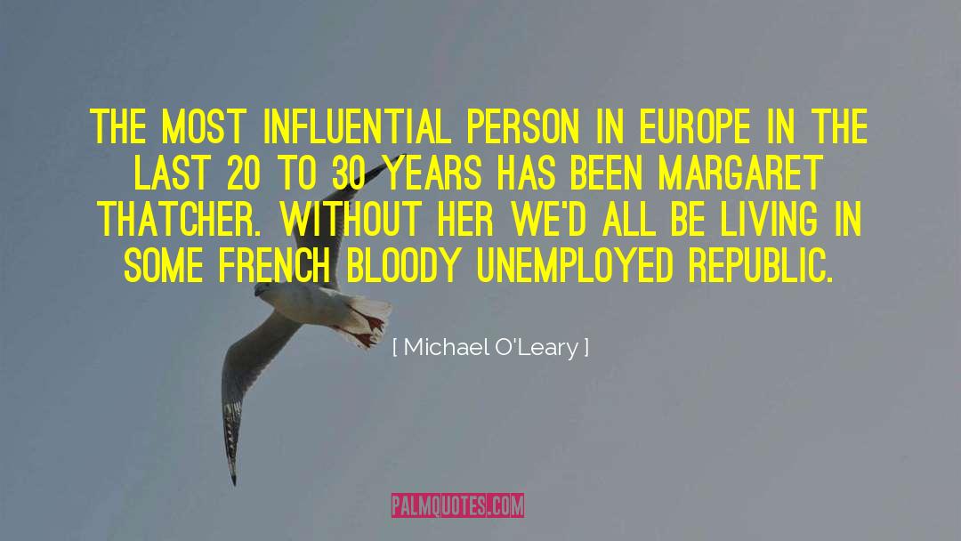 Michael O'Leary Quotes: The most influential person in
