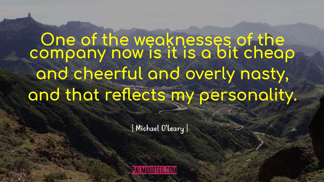 Michael O'Leary Quotes: One of the weaknesses of