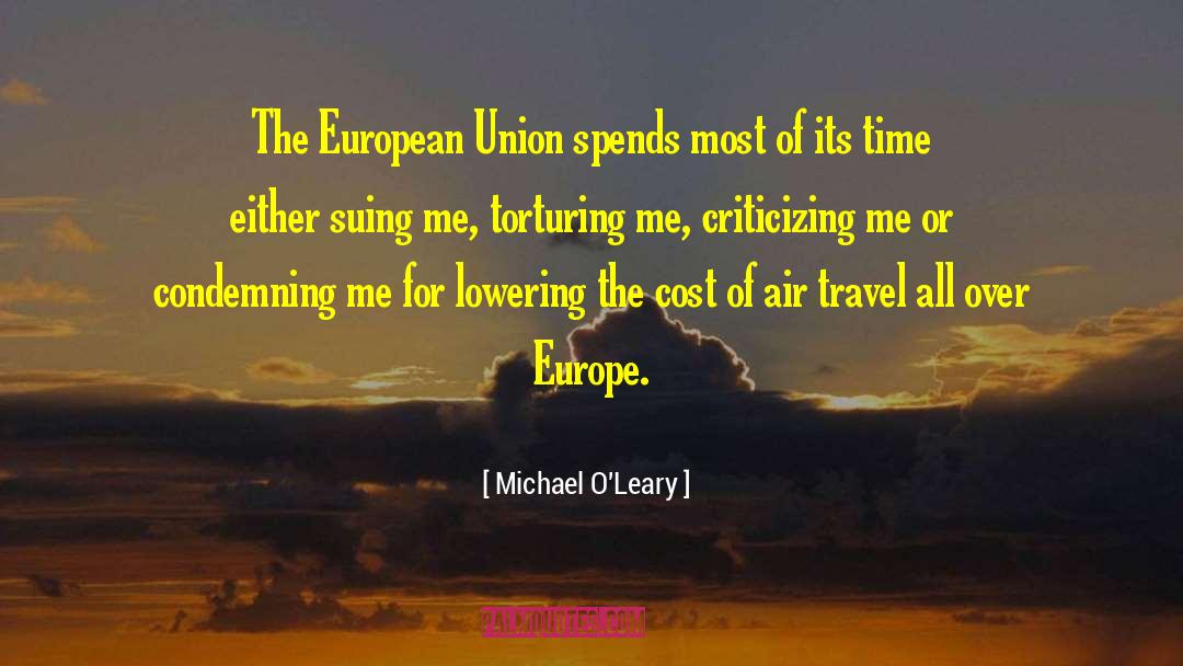 Michael O'Leary Quotes: The European Union spends most