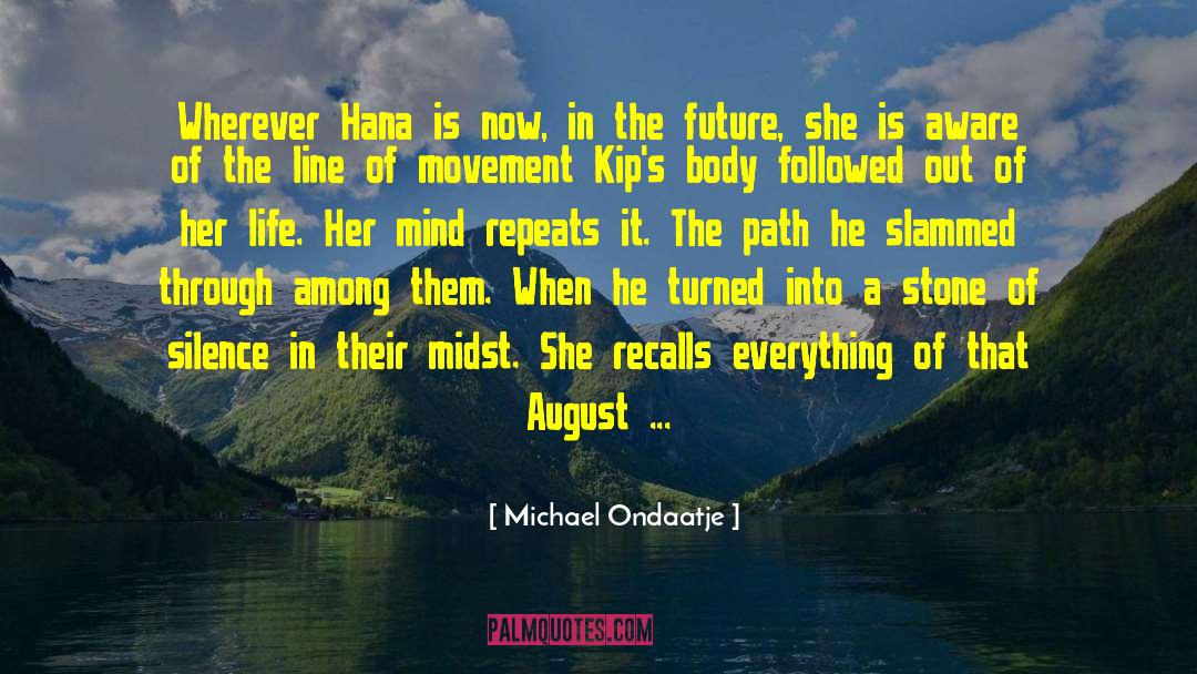 Michael Ondaatje Quotes: Wherever Hana is now, in