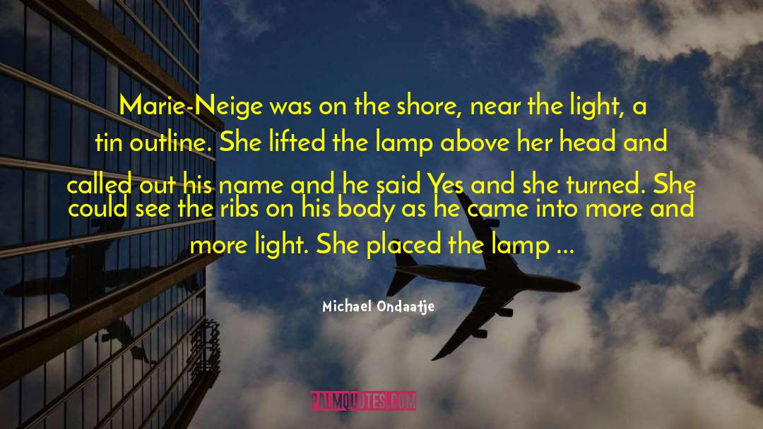 Michael Ondaatje Quotes: Marie-Neige was on the shore,