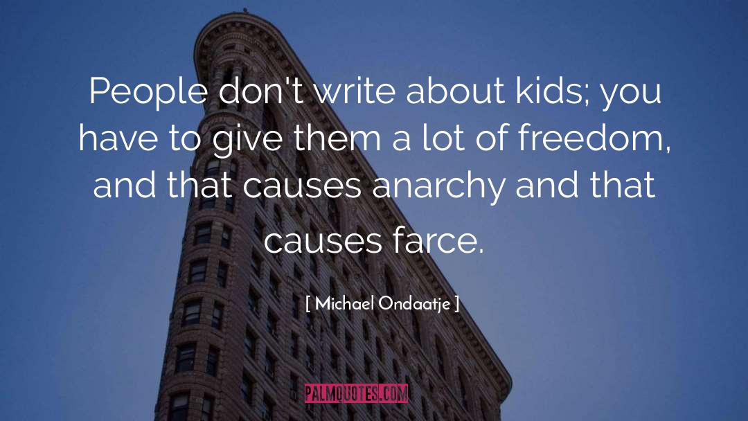 Michael Ondaatje Quotes: People don't write about kids;