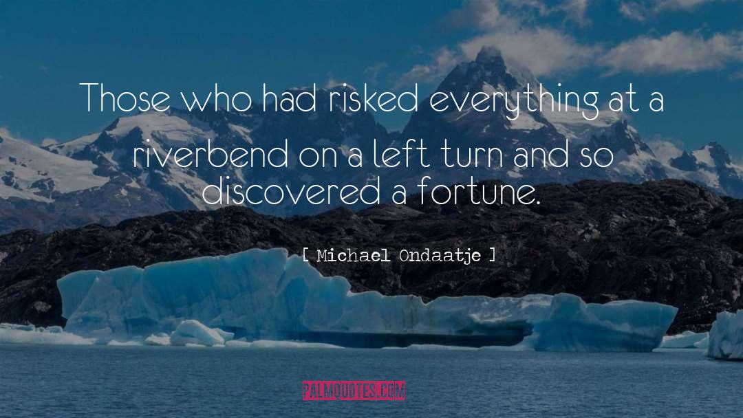 Michael Ondaatje Quotes: Those who had risked everything