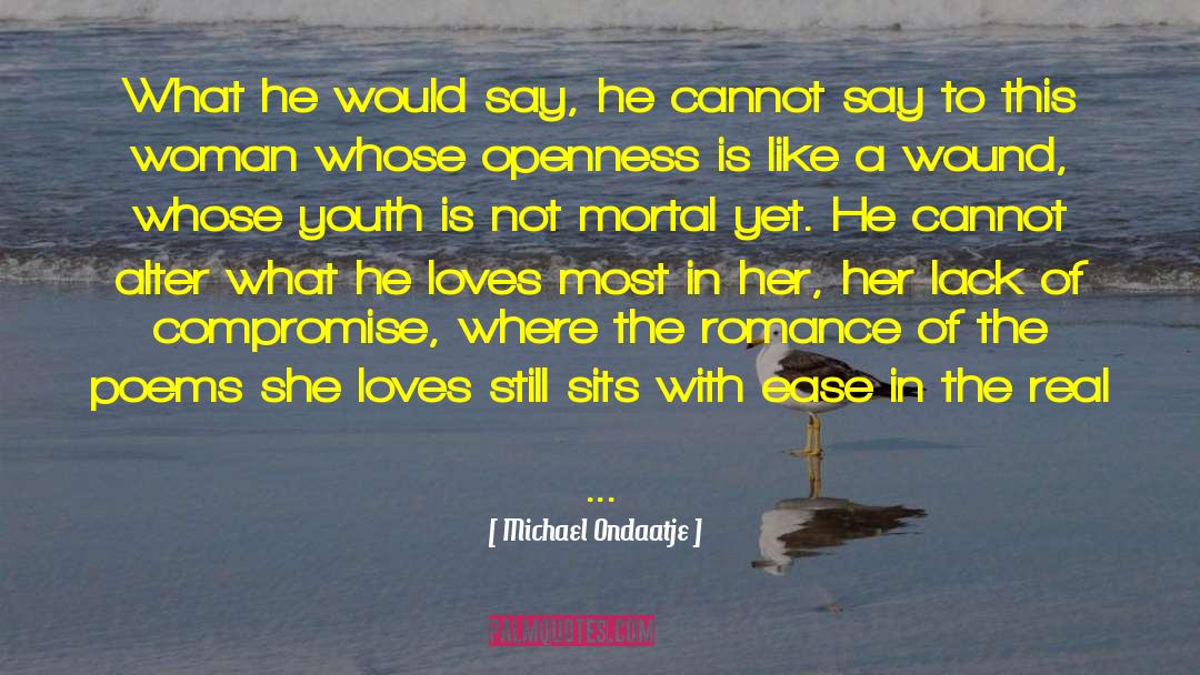 Michael Ondaatje Quotes: What he would say, he