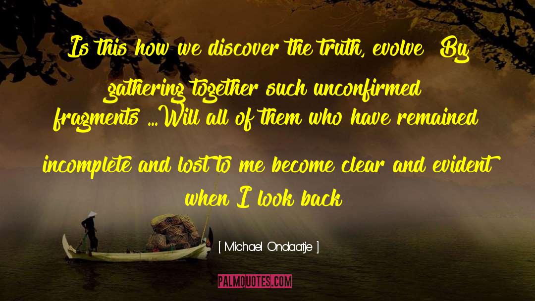 Michael Ondaatje Quotes: Is this how we discover