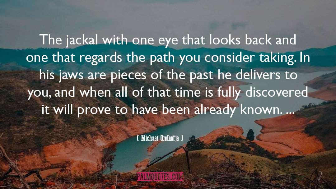 Michael Ondaatje Quotes: The jackal with one eye