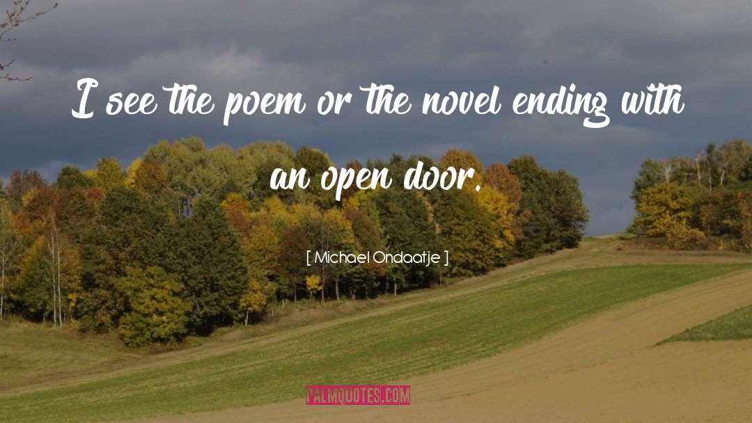 Michael Ondaatje Quotes: I see the poem or