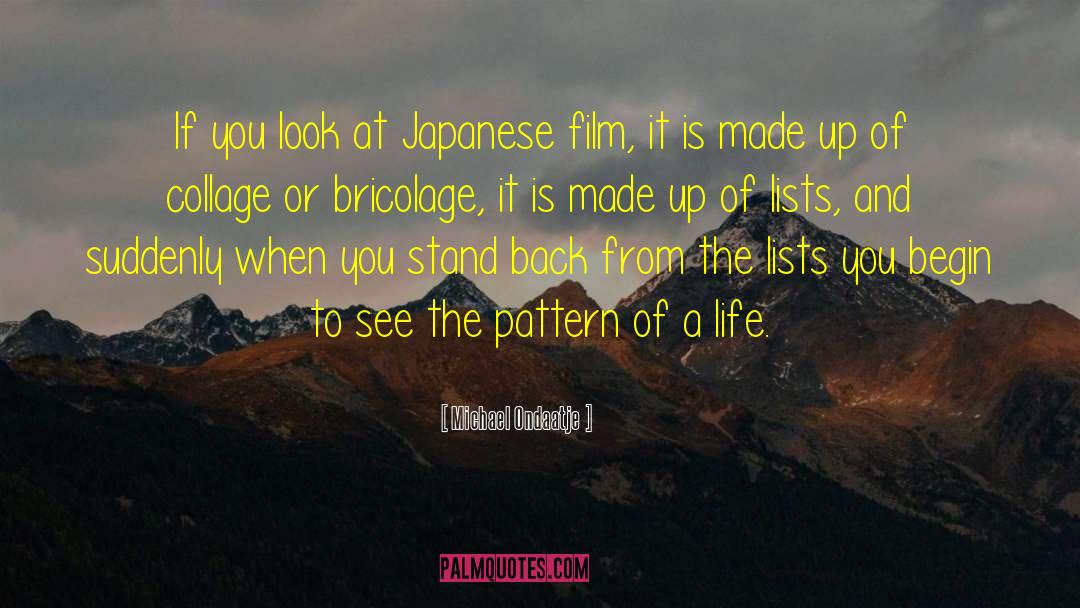 Michael Ondaatje Quotes: If you look at Japanese