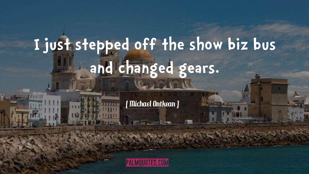 Michael Ontkean Quotes: I just stepped off the