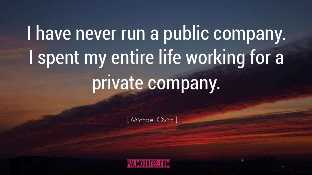 Michael Ovitz Quotes: I have never run a