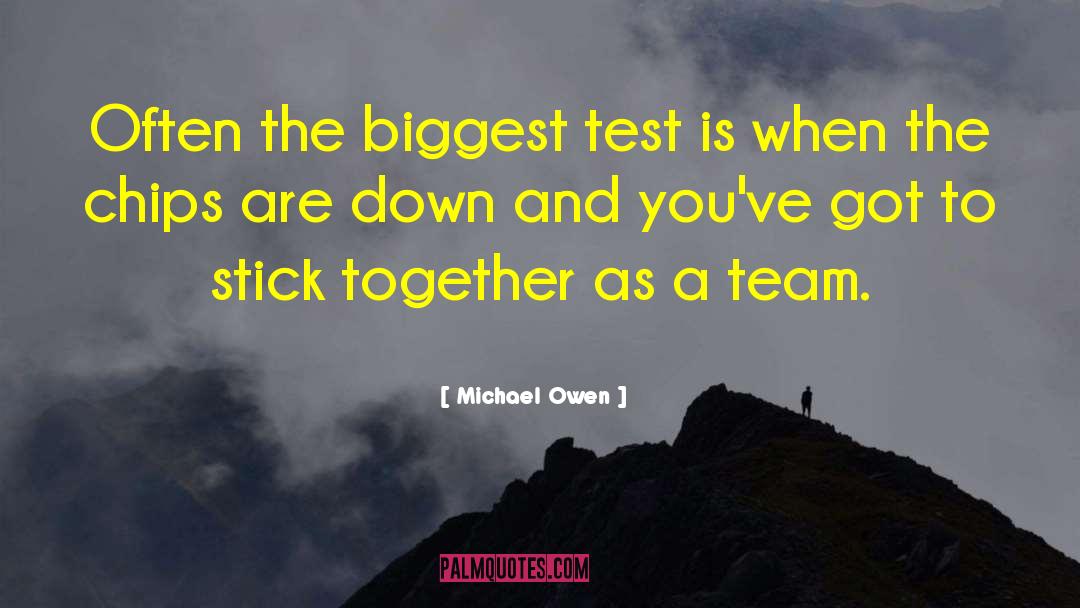 Michael Owen Quotes: Often the biggest test is