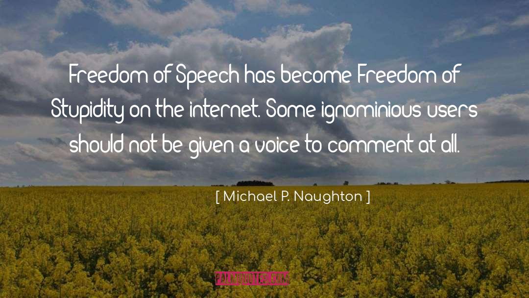 Michael P. Naughton Quotes: Freedom of Speech has become