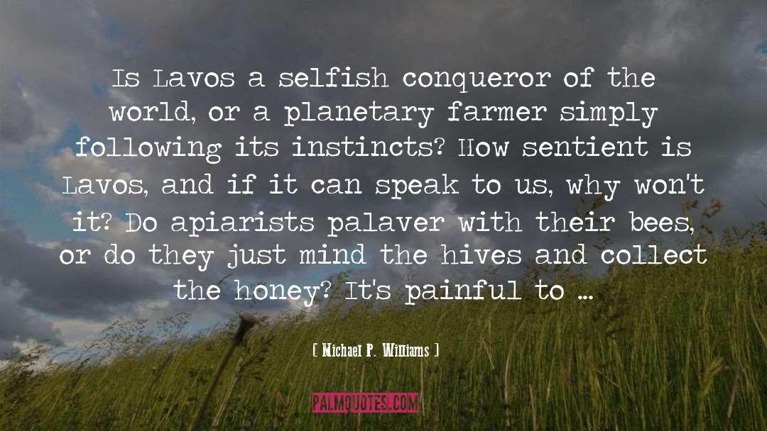 Michael P. Williams Quotes: Is Lavos a selfish conqueror