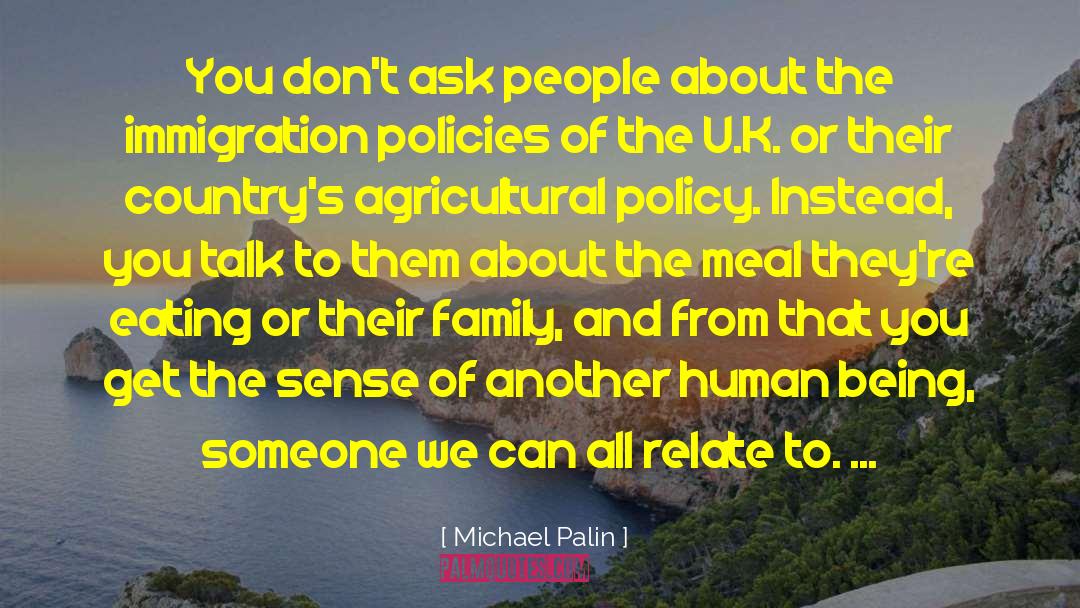 Michael Palin Quotes: You don't ask people about