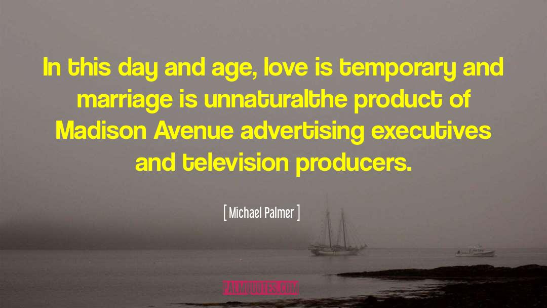 Michael Palmer Quotes: In this day and age,