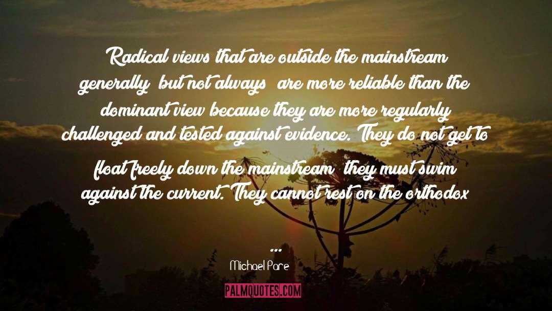 Michael Pare Quotes: Radical views that are outside