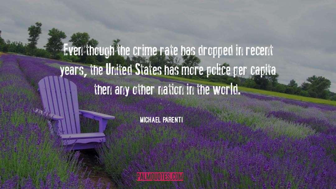 Michael Parenti Quotes: Even though the crime rate