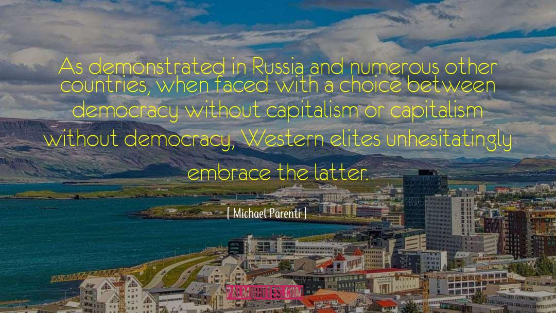 Michael Parenti Quotes: As demonstrated in Russia and