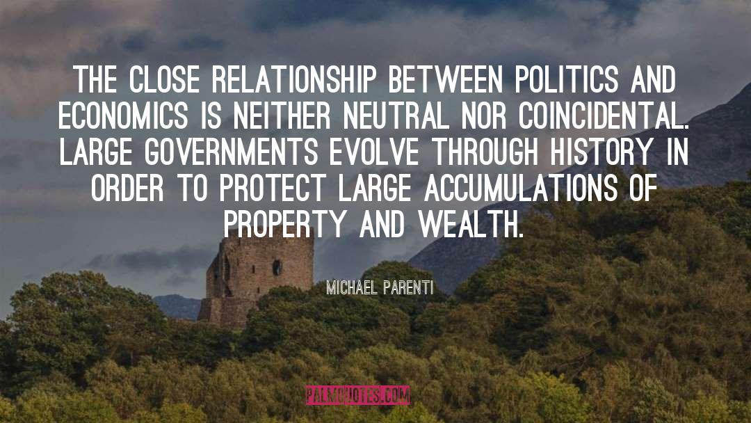 Michael Parenti Quotes: The close relationship between politics