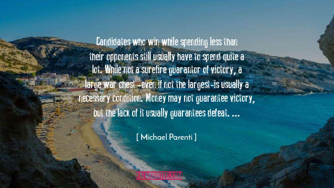 Michael Parenti Quotes: Candidates who win while spending