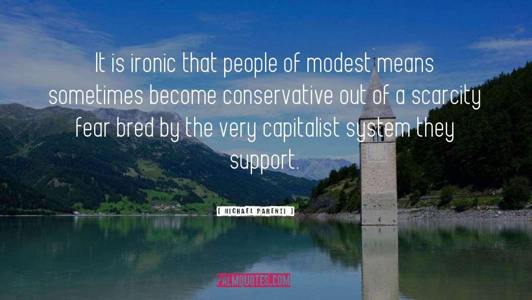 Michael Parenti Quotes: It is ironic that people