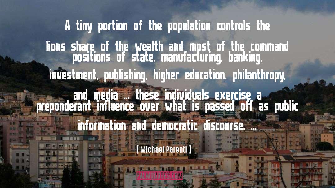 Michael Parenti Quotes: A tiny portion of the