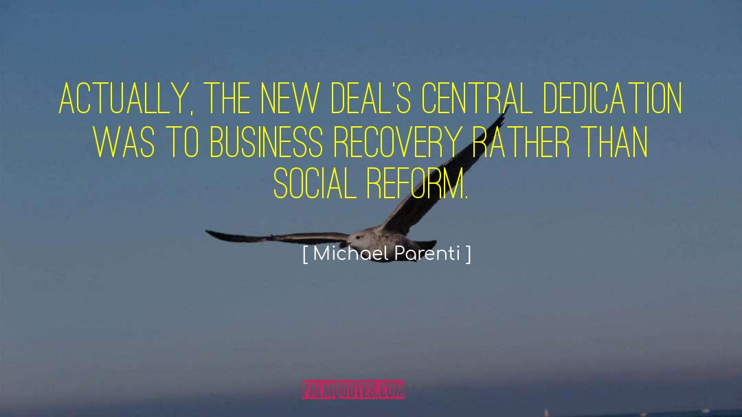 Michael Parenti Quotes: Actually, the New Deal's central