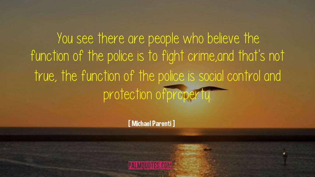 Michael Parenti Quotes: You see there are people