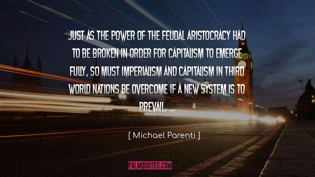 Michael Parenti Quotes: Just as the power of