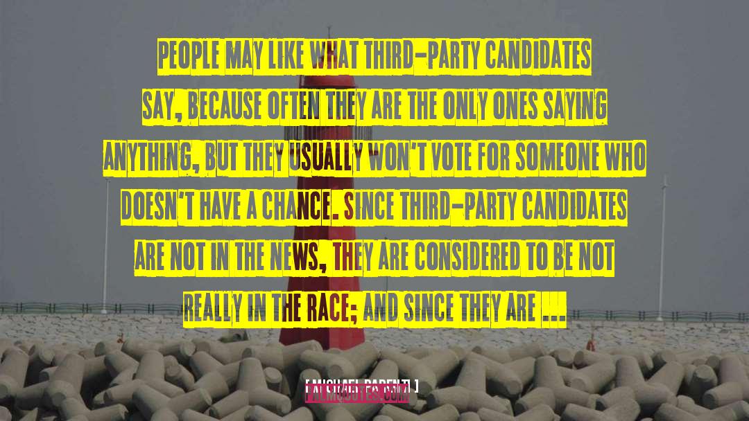 Michael Parenti Quotes: People may like what third-party