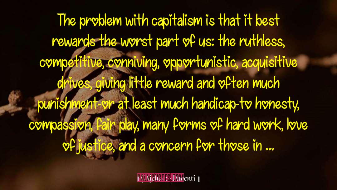 Michael Parenti Quotes: The problem with capitalism is