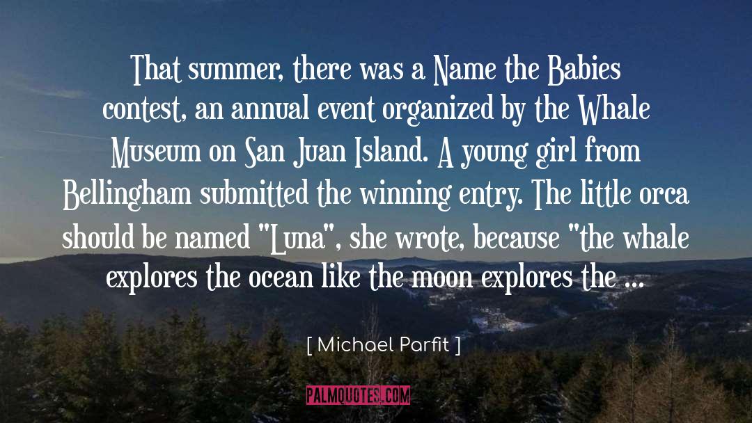 Michael Parfit Quotes: That summer, there was a