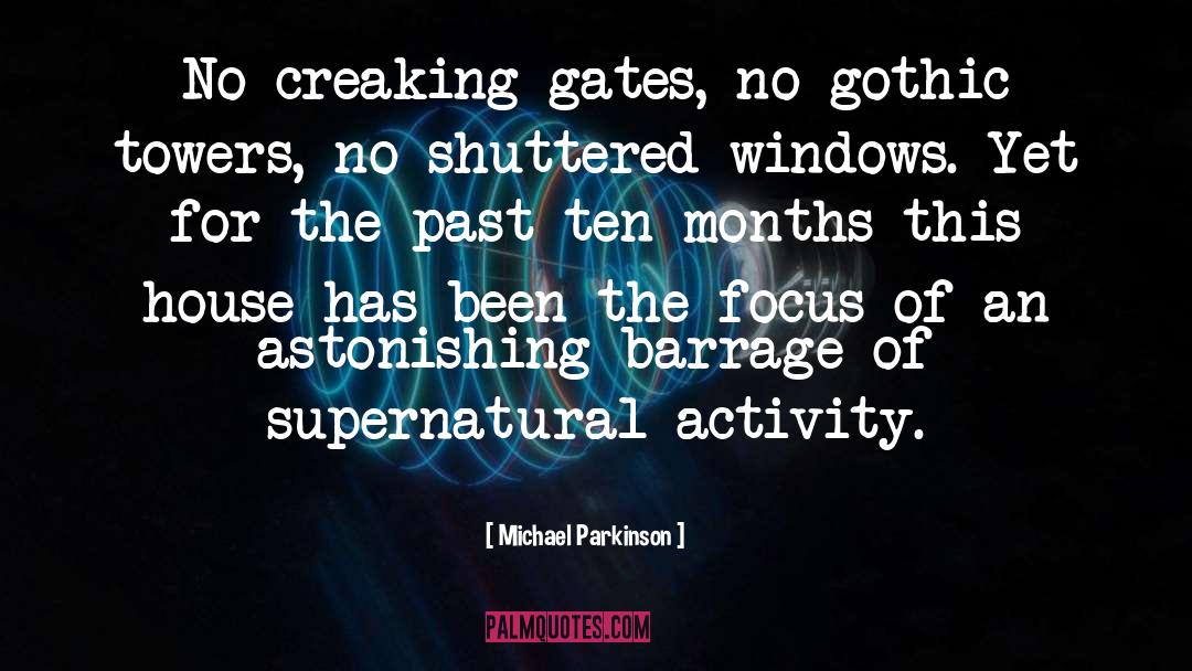 Michael Parkinson Quotes: No creaking gates, no gothic